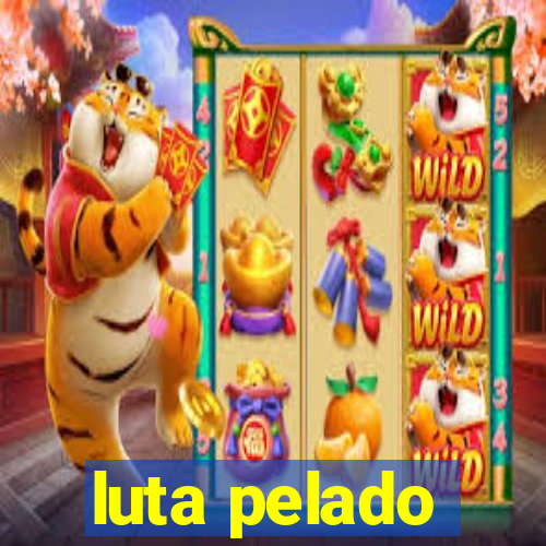 luta pelado