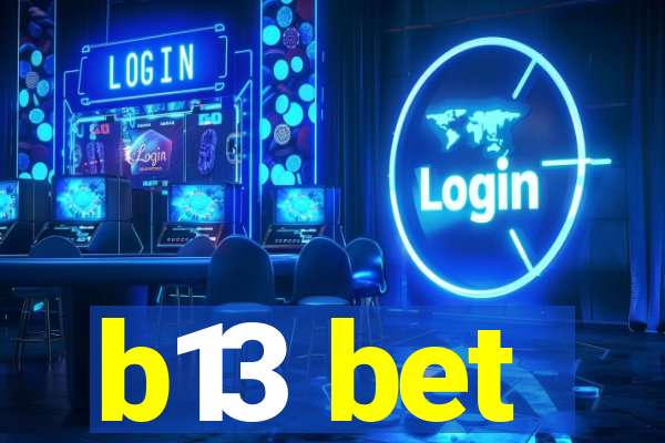 b13 bet