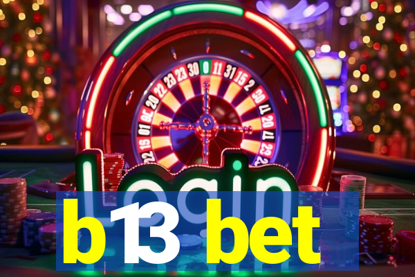 b13 bet