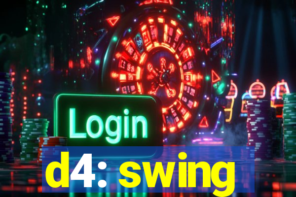 d4: swing