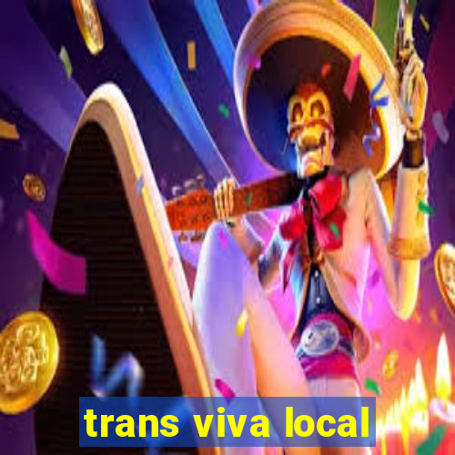 trans viva local