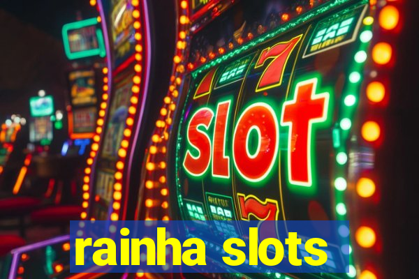 rainha slots