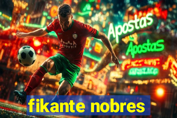 fikante nobres