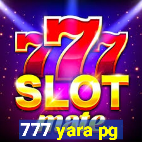 777 yara pg