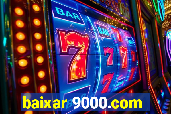 baixar 9000.com