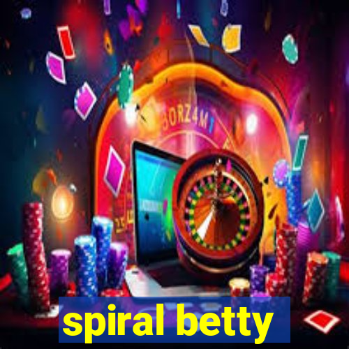 spiral betty