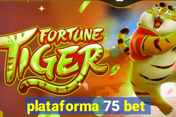 plataforma 75 bet