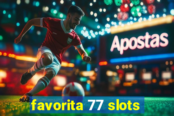 favorita 77 slots