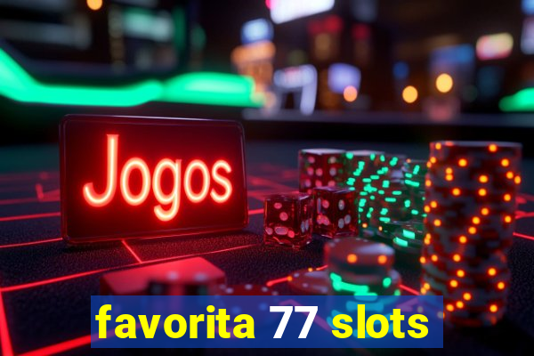 favorita 77 slots