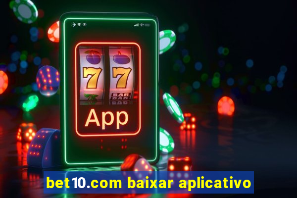 bet10.com baixar aplicativo