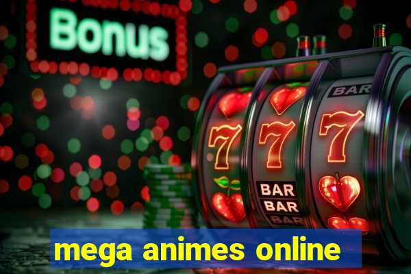 mega animes online