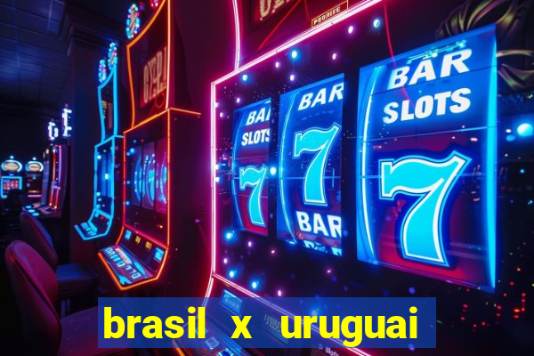 brasil x uruguai ao vivo multicanais