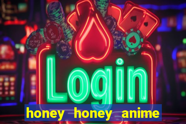 honey honey anime onde assistir