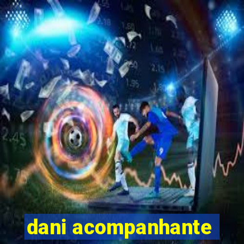 dani acompanhante