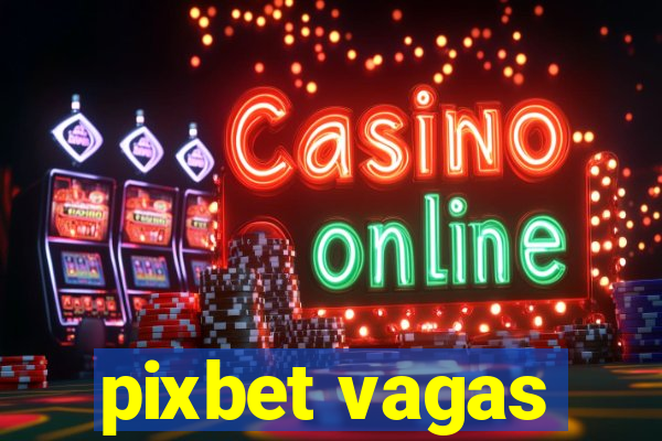 pixbet vagas