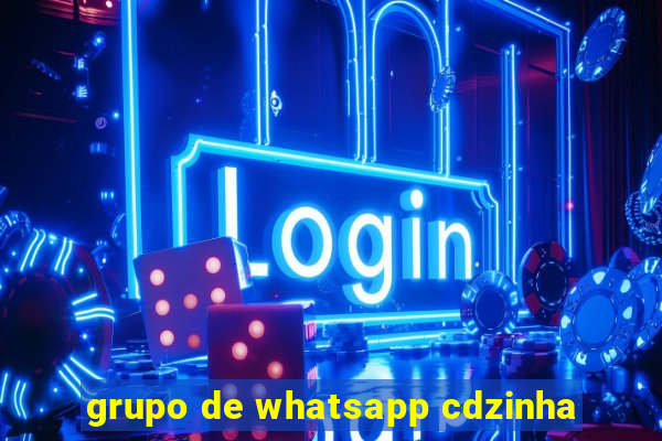 grupo de whatsapp cdzinha