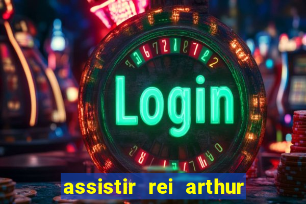 assistir rei arthur (2004 mega filmes)