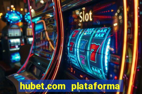 hubet.com plataforma de jogos