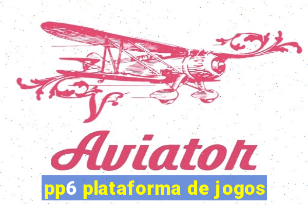 pp6 plataforma de jogos