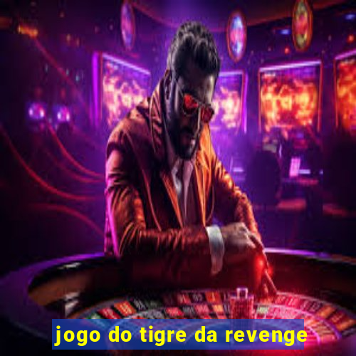 jogo do tigre da revenge