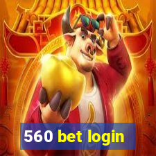 560 bet login