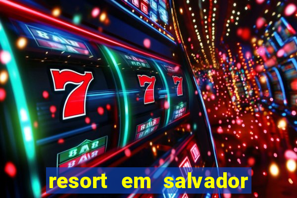 resort em salvador all inclusive