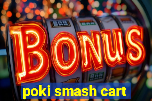 poki smash cart