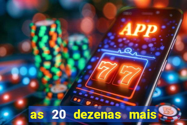 as 20 dezenas mais atrasadas da federal