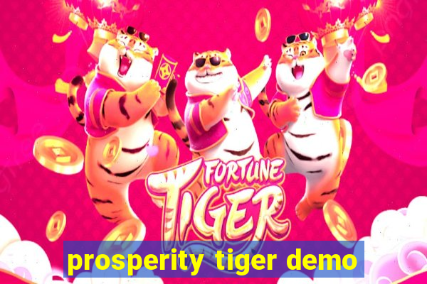 prosperity tiger demo