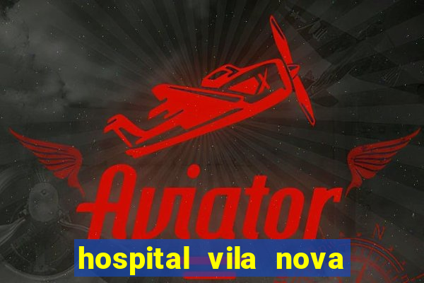 hospital vila nova star trabalhe conosco