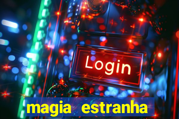 magia estranha filme completo dublado online