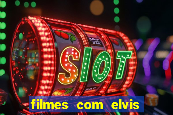 filmes com elvis presley dublado