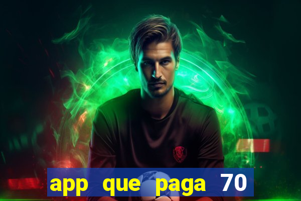 app que paga 70 reais para se cadastrar