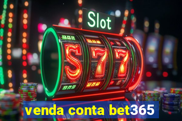 venda conta bet365