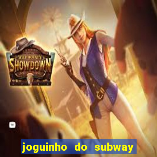 joguinho do subway surf que ganha dinheiro de verdade