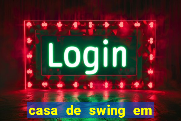 casa de swing em foz do igua莽u