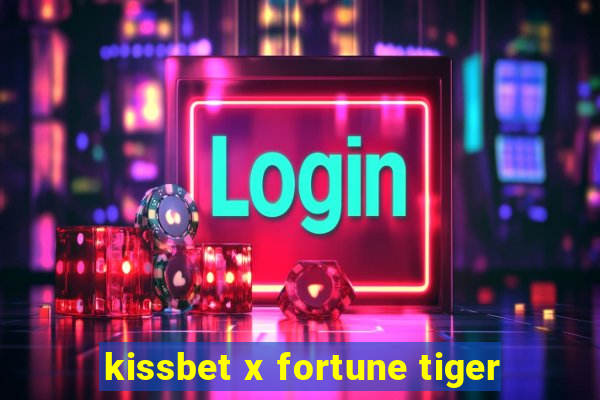 kissbet x fortune tiger