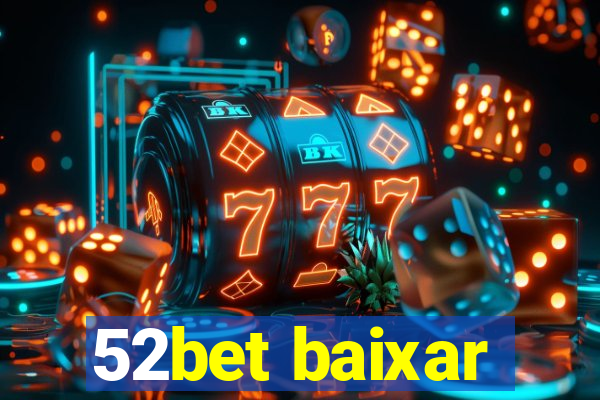 52bet baixar