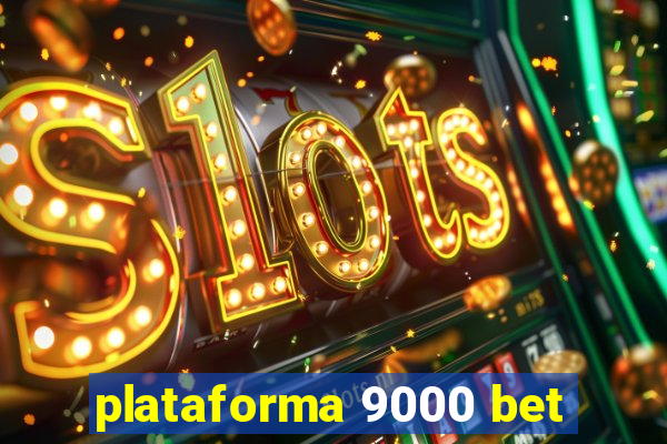 plataforma 9000 bet