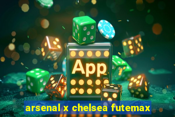 arsenal x chelsea futemax