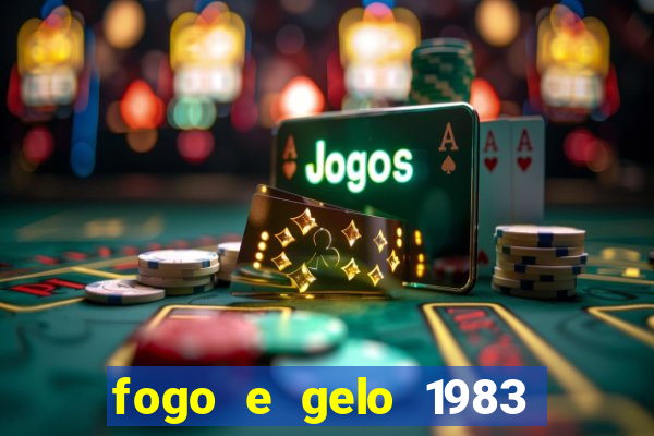 fogo e gelo 1983 dublado download