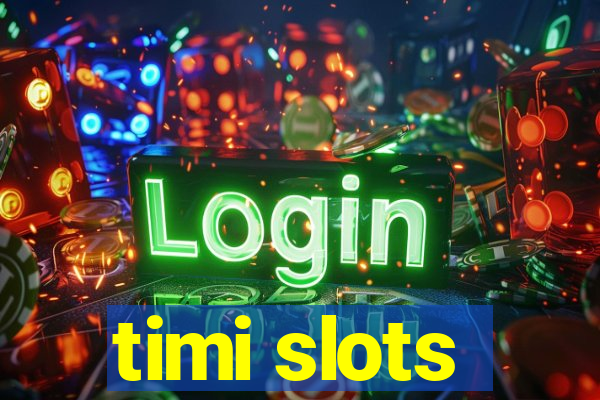 timi slots