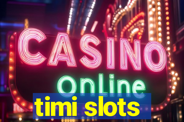 timi slots