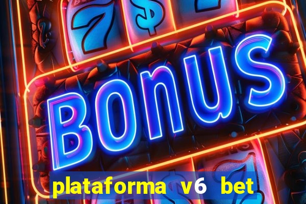 plataforma v6 bet paga mesmo