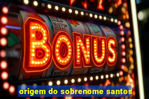 origem do sobrenome santos