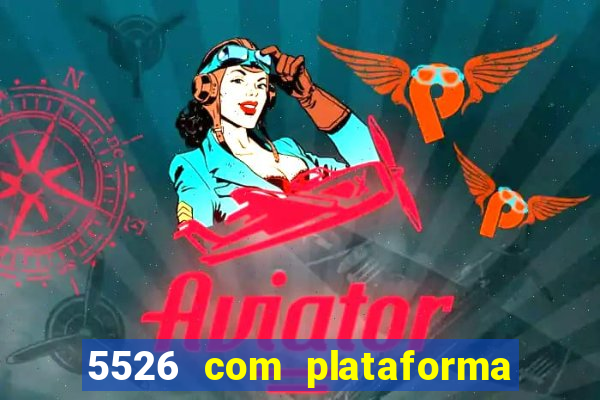 5526 com plataforma de jogos