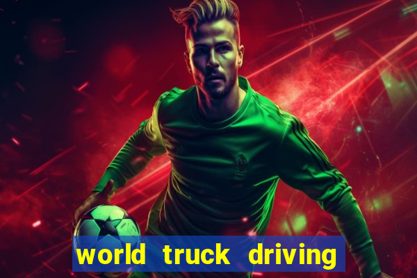 world truck driving simulator dinheiro infinito tudo desbloqueado 2024