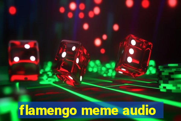 flamengo meme audio