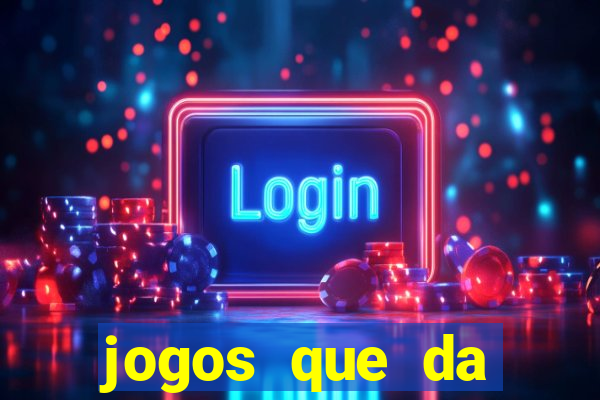 jogos que da dinheiro de verdade sem depositar