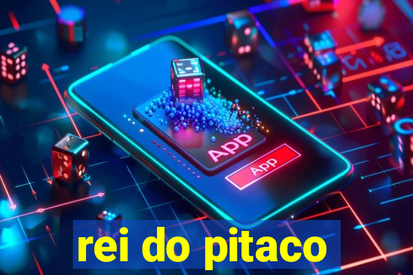 rei do pitaco